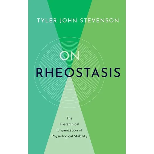 On Rheostasis: The Hierarchical Organization of Physiological Stability - Hardcover