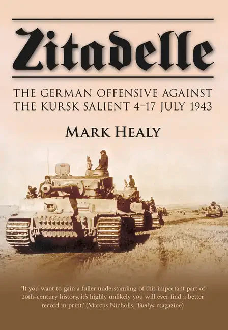 Zitadelle: The German Offensive Against the Kursk Salient 4-17 July 1943 - Paperback