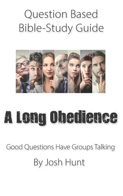 Question-based Bible Study Guide -- A Long Obedience: Good Questions Have Groups Talking - Paperback