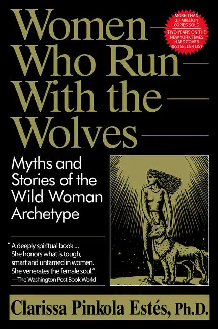 Women Who Run with the Wolves: Myths and Stories of the Wild Woman Archetype - Paperback