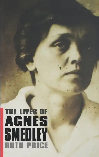 The Lives of Agnes Smedley - Hardcover