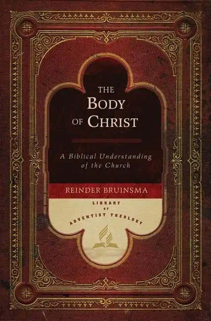 The Body of Christ: A Biblical Understanding of the Church - Hardcover