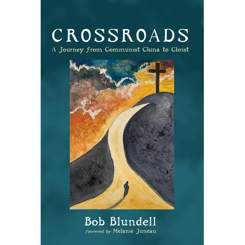 Crossroads: A Journey from Communist China to Christ - Hardcover