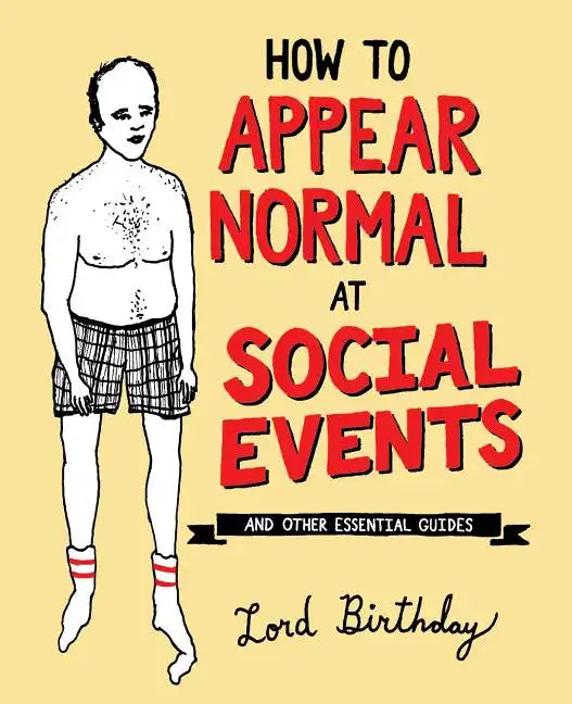 How to Appear Normal at Social Events: And Other Essential Wisdom - Paperback