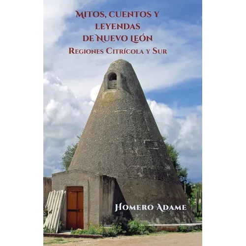Mitos, cuentos y leyendas de Nuevo León: Regiones Citrícola y Sur - Paperback