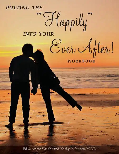 Putting the "Happily" Into Your Ever After!: Workbook - Paperback