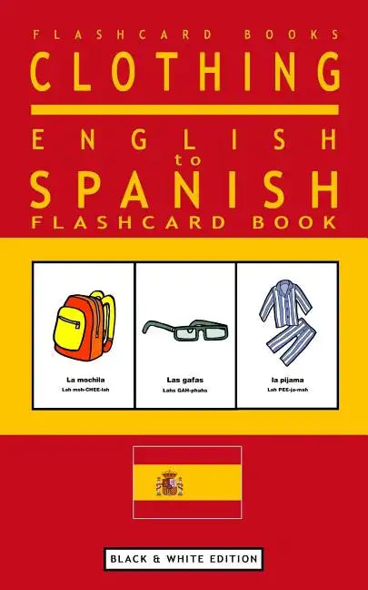 Clothing - English to Spanish Flash Card Book: Black and White Edition - Spanish for Kids - Paperback