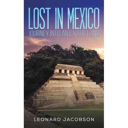 Lost in Mexico: Journey into an Exotic Land - Paperback