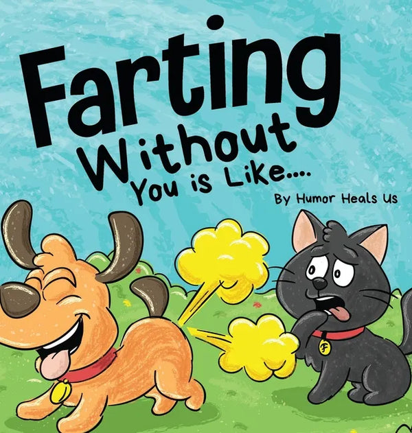 Farting Without You is Like: A Funny Perspective From a Dog Who Farts - Hardcover