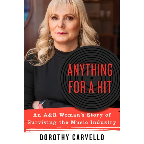 Anything for a Hit: An A&r Woman's Story of Surviving the Music Industry - Paperback