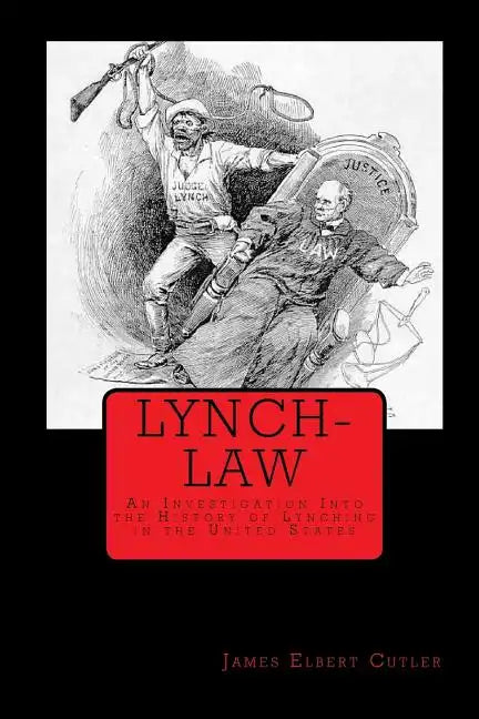 Lynch-Law: An Investigation Into the History of Lynching in the United States - Paperback