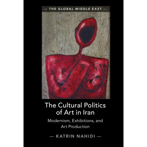 The Cultural Politics of Art in Iran - Hardcover