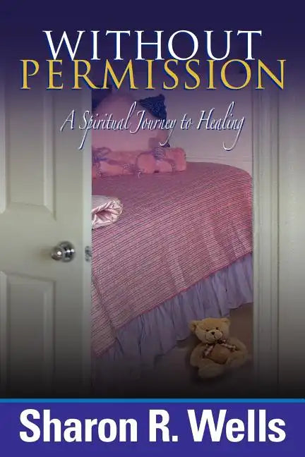 Without Permission - A Spiritual Journey to Healing - Paperback