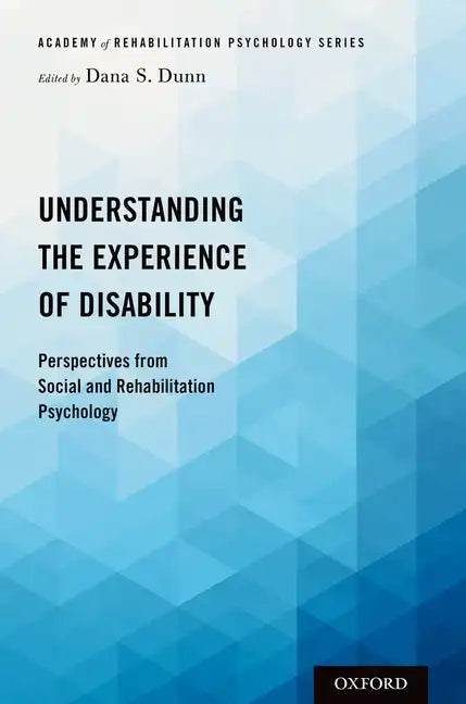 Understanding the Experience of Disability: Perspectives from Social and Rehabilitation Psychology - Paperback
