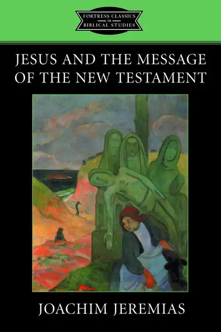 Jesus and the Message of the New Testament - Paperback