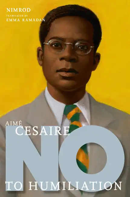 Aimé Césaire: No to Humiliation - Hardcover