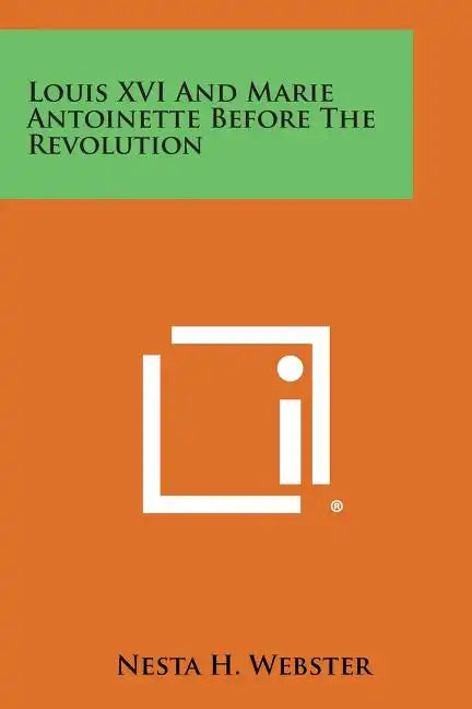 Louis XVI and Marie Antoinette Before the Revolution - Paperback