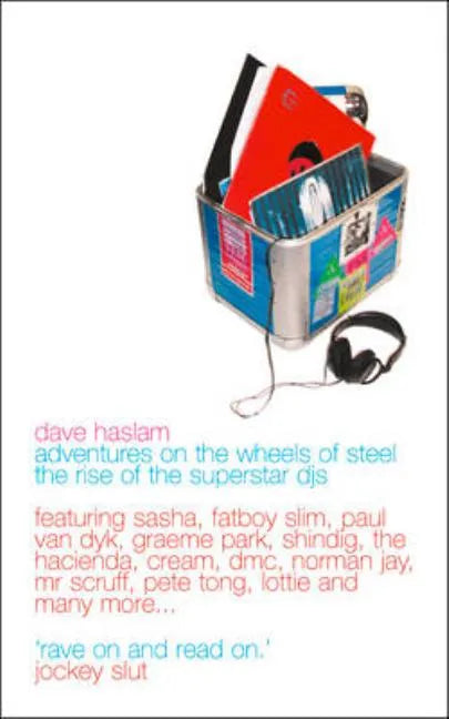 Adventures on the Wheels of Steel: The Rise of the Superstar Djs - Paperback