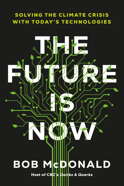 The Future Is Now: Solving the Climate Crisis with Today's Technologies - Hardcover