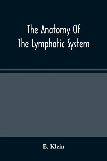 The Anatomy Of The Lymphatic System - Paperback