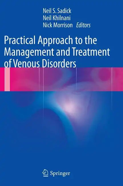 Practical Approach to the Management and Treatment of Venous Disorders - Hardcover