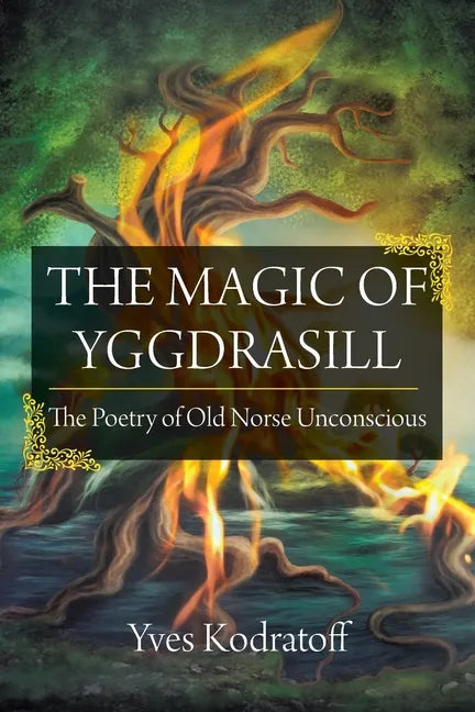 The Magic of Yggdrasill: The Poetry of Old Norse Unconscious - Paperback