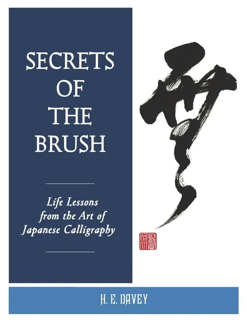 Secrets of the Brush: Life Lessons from the Art of Japanese Calligraphy - Paperback