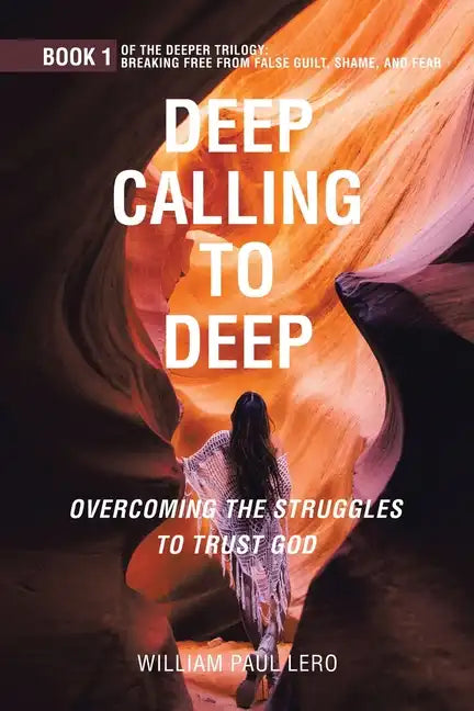 Deep Calling to Deep: Overcoming the Struggles to Trust God - Paperback