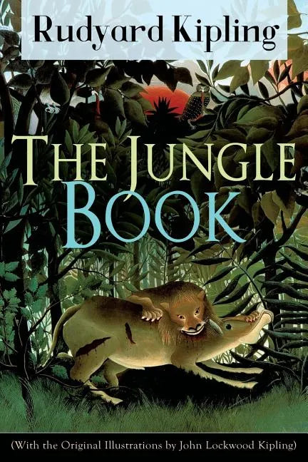 The Jungle Book (With the Original Illustrations by John Lockwood Kipling): Classic of children's literature from one of the most popular writers in E - Paperback