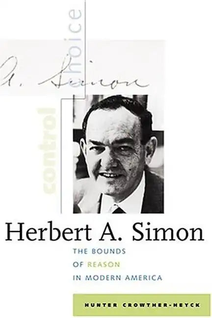 Herbert A. Simon: The Bounds of Reason in Modern America - Hardcover