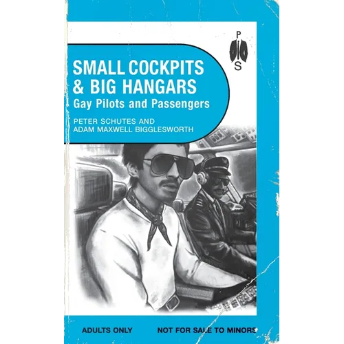 Small Cockpits and Big Hangars: Gay Pilots and Passengers - Paperback