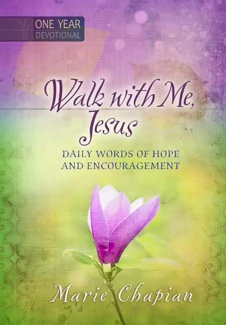 Walk with Me Jesus: 365 Daily Words of Hope and Encouragement - Hardcover