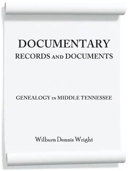 Documentary Records and Documents: Genealogy in Middle Tennessee - Paperback