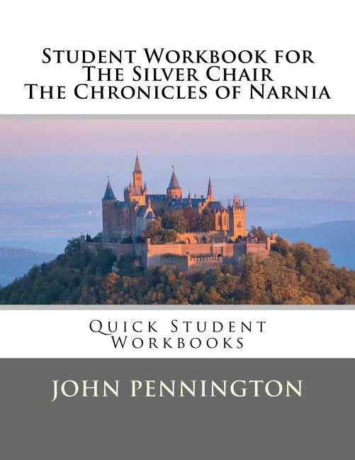Student Workbook for The Silver Chair the Chronicles of Narnia: Quick Student Workbooks - Paperback