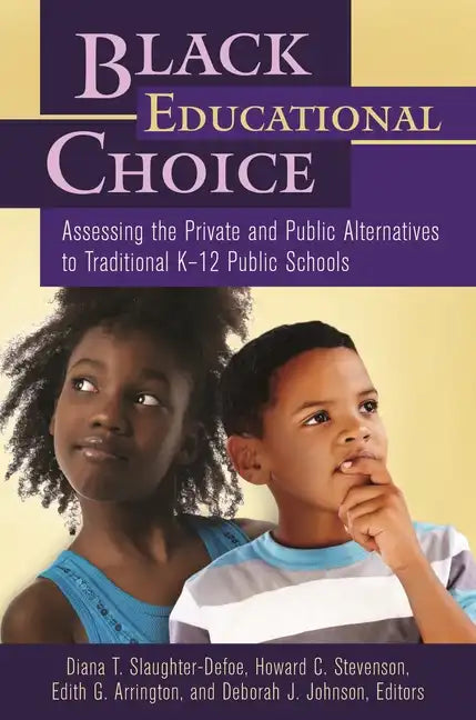 Black Educational Choice: Assessing the Private and Public Alternatives to Traditional Kâ "12 Public Schools - Hardcover