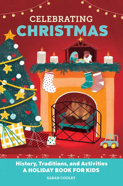 Celebrating Christmas: History, Traditions, and Activities - A Holiday Book for Kids - Paperback