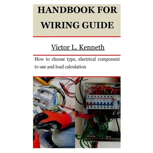 Handbook for Wiring Guide: How to choose type, electrical component to use and load calculation - Paperback