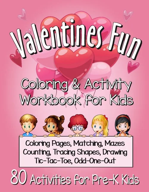 Valentines Fun Activity Book for Kids Pre-K: A Cute Workbook With 80 Learning Games, Counting, Tracing, Coloring, Mazes, Matching and More! - Paperback