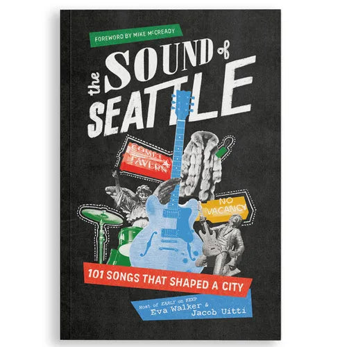 The Sound of Seattle: 101 Songs That Shaped a City - Paperback