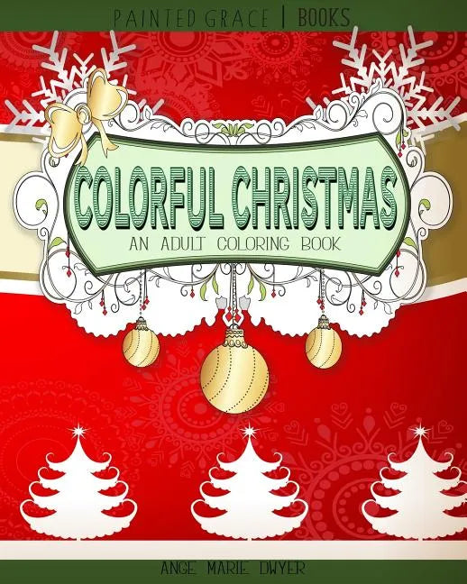 Colorful Christmas: An Adult Coloring Book for the Holidays - Paperback