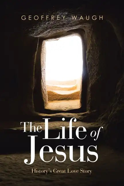 The Life of Jesus: History's Great Love Story - Paperback