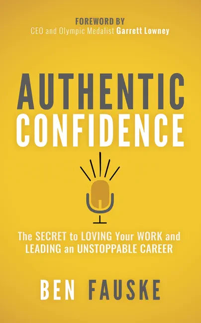 Authentic Confidence: The Secret to Loving Your Work and Leading an Unstoppable Career - Paperback