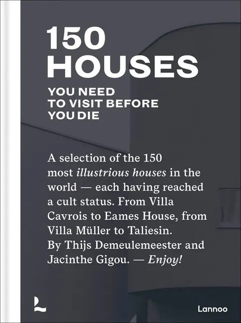 150 Houses You Need to Visit Before You Die - Hardcover