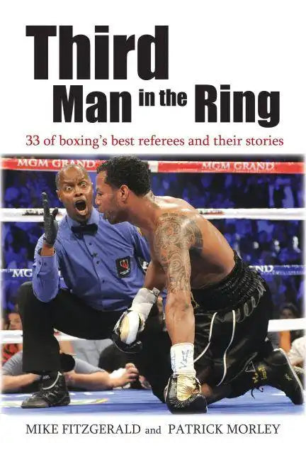 Third Man in the Ring: 33 of Boxing's Best Referees and Their Stories - Hardcover