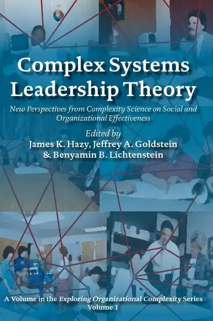 Complex Systems Leadership Theory: New Perspectives from Complexity Science on Social and Organizational Effectiveness - Hardcover