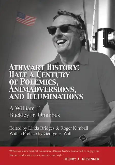Athwart History: Half a Century of Polemics, Animadversions, and Illuminations: A William F Buckley Jr. Omnibus - Paperback