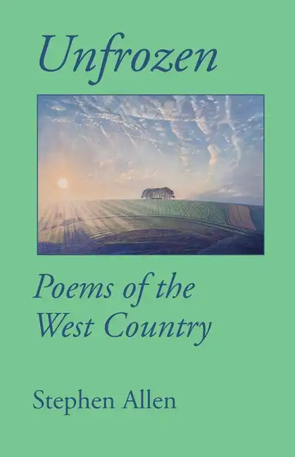 Unfrozen: Poems of the West Country - Paperback