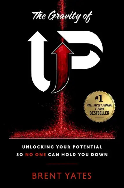 The Gravity of Up: Unlocking Your Potential So No One Can Hold You Down - Hardcover