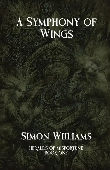 A Symphony of Wings: Heralds of Misfortune: Book I - Paperback