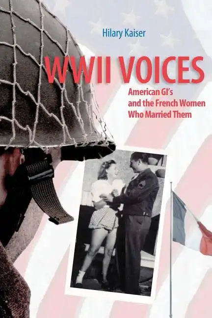 WWII Voices: American GI's and the French Women Who Married Them - Paperback